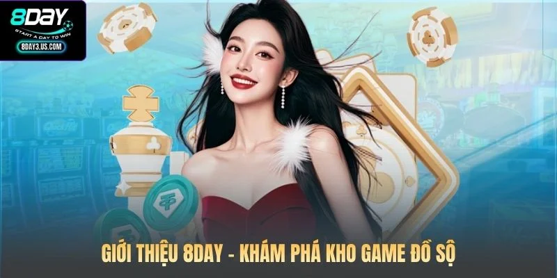 Giới thiệu 8DAY - Khám phá kho game đồ sộ