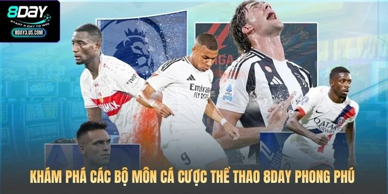Khám phá các bộ môn cá cược thể thao 8DAY phong phú 