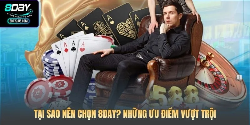 Tại sao nên chọn 8DAY? Những ưu điểm vượt trội