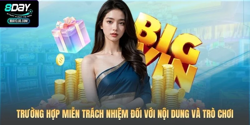 Trường hợp miễn trách nhiệm đối với nội dung và trò chơi